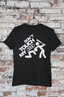 Don`t touch my audi, tricou cu mesaj