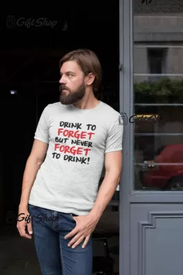 Drink to forget, tricou cu mesaj