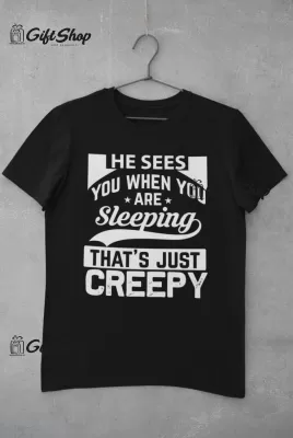 He sees you when you..., tricou cu mesaj