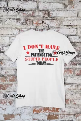 I don`t have the..., tricou cu mesaj