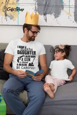 I have a pretty daughter i also have a gun, tricou cu mesaj