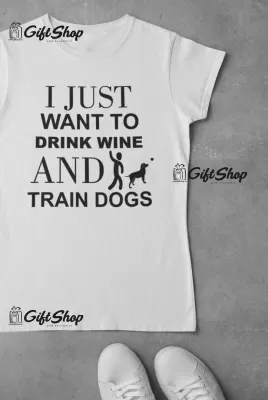 I just want to drink..., tricou cu mesaj
