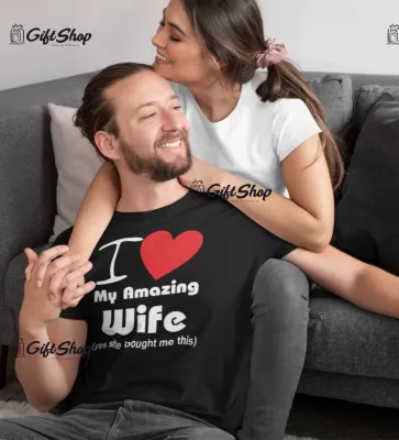 I love my amazing wife, tricou cu mesaj