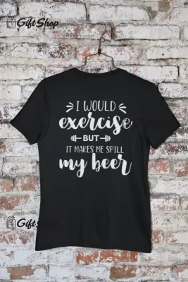 I would exercise but..., tricou cu mesaj