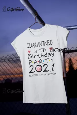 Quarantinead 18-th birthday, ( se adauga anul pentru grafica ), tricou cu mesaj
