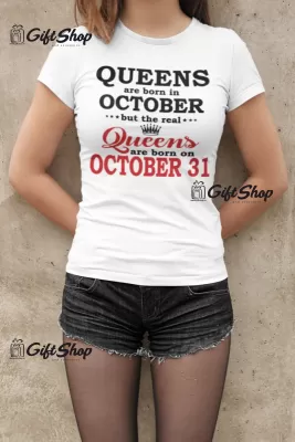 Queens are born in... -   , tricou cu mesaj