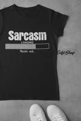 Sarcasm loading, tricou cu mesaj