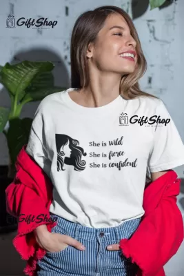 She is wild fierce confident, tricou cu mesaj