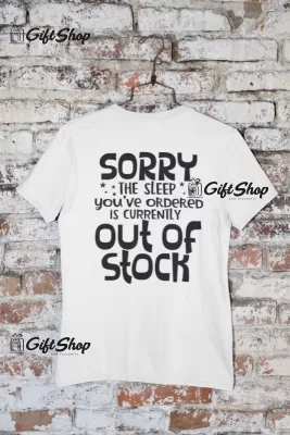 Sorry the sleep you`ve ordered..., tricou cu mesaj