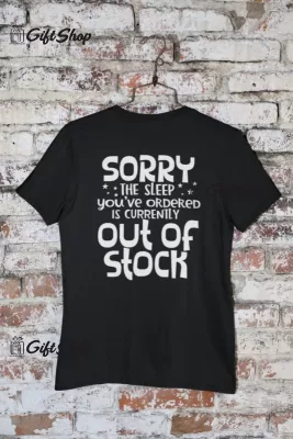 Sorry the sleep you`ve ordered..., tricou cu mesaj