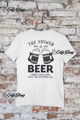 THE ANSWER BEER ... - Tricou Personalizat