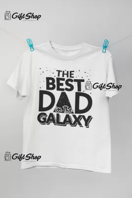 THE BEST DAD IN THE GALAXY - Tricou Personalizat