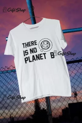 There is no planet b, tricou cu mesaj