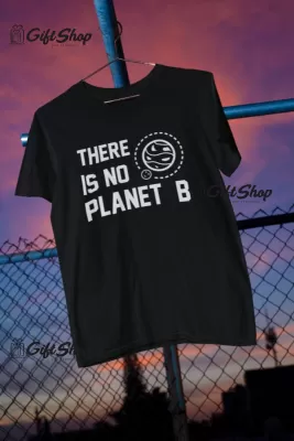There is no planet b, tricou cu mesaj
