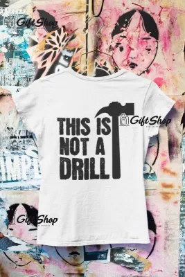 This is not a drill, tricou cu mesaj