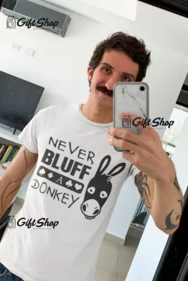 Never bluff a donkey, tricou cu mesaj