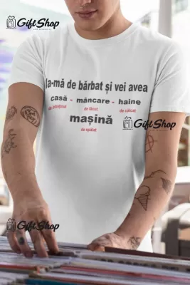 Ia-ma de barbat si vei avea..., tricou cu mesaj