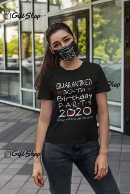 Quarantinead 30-th party, ( se adauga anul pentru grafica ), tricou cu mesaj