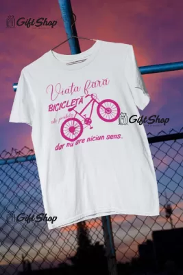 Viata fara bicicleta, tricou cu mesaj