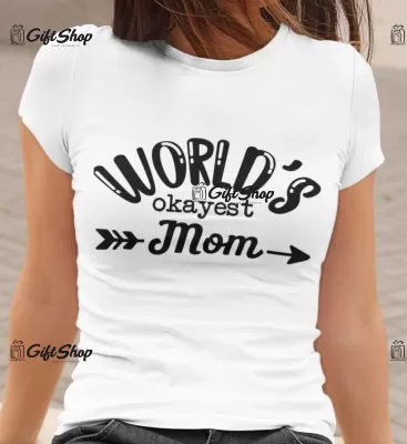 World`s Okayest Mom - Tricou Personalizat